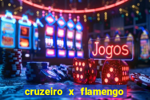 cruzeiro x flamengo ao vivo hd